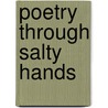 Poetry Through Salty Hands door Patricia Albornoz