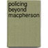 Policing Beyond Macpherson
