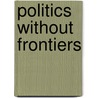 Politics Without Frontiers by Mark Leonard