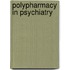 Polypharmacy in Psychiatry
