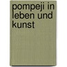 Pompeji in Leben Und Kunst door August Mau
