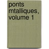 Ponts Mtalliques, Volume 1 door Jean Rsal
