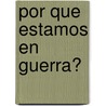 Por Que Estamos En Guerra? door Norman Mailer