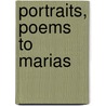 Portraits, Poems To Marias by Anonymous Anonymous