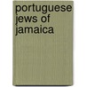 Portuguese Jews Of Jamaica door Mordechai Arbell