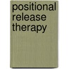 Positional Release Therapy door Kerry J. D'Ambrogio