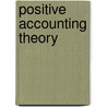 Positive Accounting Theory door Ross L. Watts