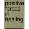 Positive Forces In Healing door Cnmt Nd Lana Mcniel