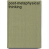 Post-Metaphysical Thinking door Jürgen Habermas