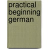 Practical Beginning German door Alfred Isaac Roehm