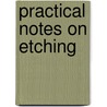 Practical Notes On Etching door Richard S. Chattock