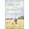 Pray Big for Your Marriage by Will Davis