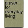 Prayer For Everyday Living by Unknown