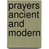 Prayers Ancient And Modern door Mary Wilder Tileston