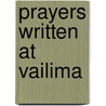 Prayers Written At Vailima door Robert Louis Stevension