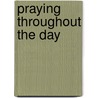 Praying Throughout the Day door Harriet Roberts