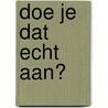 Doe je dat echt aan? by D. Tannen