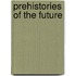 Prehistories of the Future