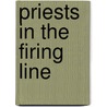 Priests In The Firing Line door Rene Gaell