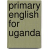 Primary English For Uganda by Sandra Slater
