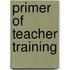 Primer Of Teacher Training