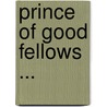 Prince of Good Fellows ... door Robert Barr