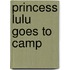 Princess Lulu Goes to Camp