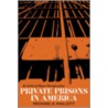 Private Prisons In America door Michael A. Hallett