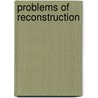 Problems Of Reconstruction by Isaac Lippincott