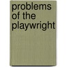 Problems Of The Playwright door Clayton Meeker Hamilton