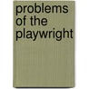 Problems Of The Playwright door Clayton Meeker Hamilton