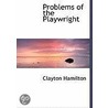 Problems Of The Playwright door Clayton Hamilton