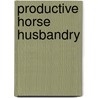 Productive Horse Husbandry door Carl Warren Gay