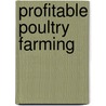 Profitable Poultry Farming door Michael K. Boyer