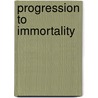 Progression To Immortality door Henry S. Brooks