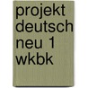 Projekt Deutsch Neu 1 Wkbk door Sharon Brien