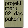 Projekt Meru 02. Das Pakom by Christopher Ludwig