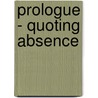 Prologue - Quoting Absence by Pedro Ferreira
