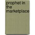Prophet in the Marketplace