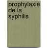 Prophylaxie de La Syphilis door Alfred Fournier