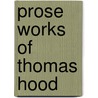 Prose Works of Thomas Hood door Thomas Hood