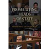 Prosecuting Heads of State door Ellen L. Lutz