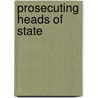 Prosecuting Heads of State door Onbekend