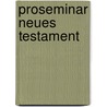 Proseminar Neues Testament door Eckart Reinmuth