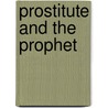 Prostitute and the Prophet door Yvonne Sherwood