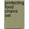 Protecting Food Chains Set door Heidi Moore