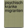 Psychisch kranke Migranten door Onbekend