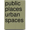 Public Places Urban Spaces by Tim Heath