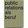 Public Relations als Beruf door Edith Wienand