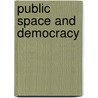 Public Space And Democracy door Marcel Henaff